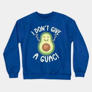 i don't give a guac Crewneck Sweatshirt